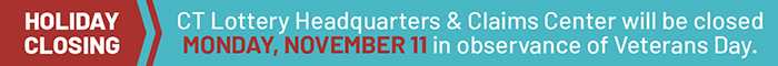 The CT Lottery Headquarters and Claims Center will be closed Monday, November 11 in observance of Veterans Day.